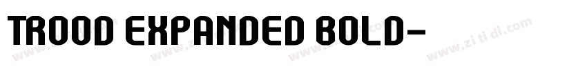 Trood Expanded Bold字体转换 Trood Expanded Bold字体转换